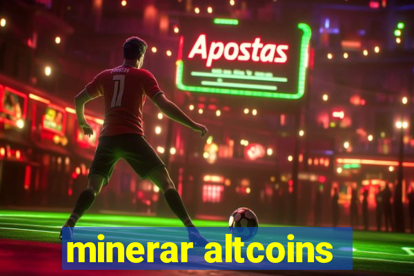 minerar altcoins